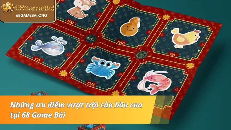Những ưu điểm vượt bậc của bầu cua