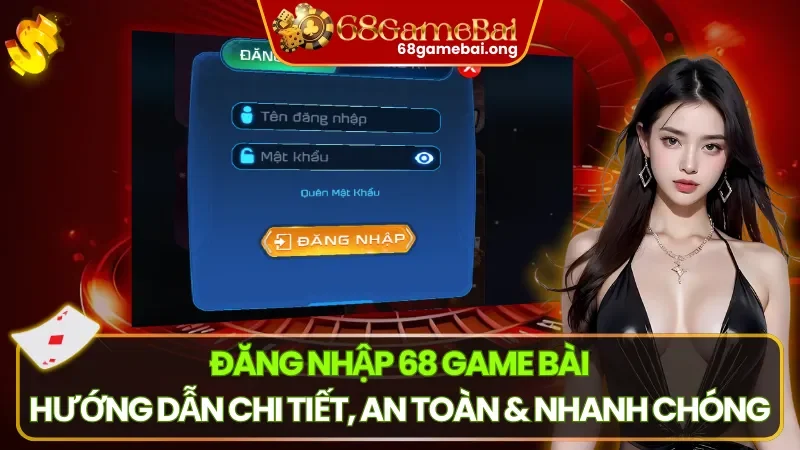 Đăng Nhập 68 Game Bài| Truy Cập Cổng Game Giải Trí Cực Dễ